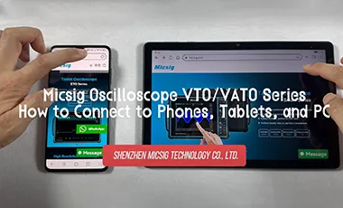 How to connect to Phones, Tabletsand PC (Micsig oscilloscopeVTO/VATO Series)分辨率示波器操作