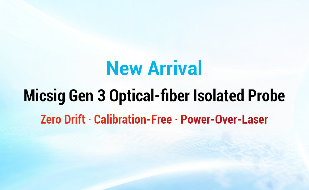 Precision, Stability, and Efficiency | Zero Temperature Drift, Calibration-Free | Micsig Third-Generation Opto‑Isolated Probe Officially Launched!