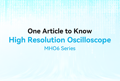 One Article to Understand Micsig MHO 6 Series High Resolution Oscilloscope