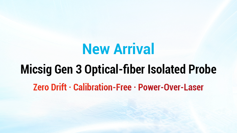 Precision&middot;Stability&middot;Efficiency | Zero Drift&middot;Calibration-Free | Micsig 3rd Generation Optical Isolated Probe Officially Released!