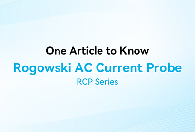 One Article to Know Rogowski AC Current Probe RCP Series
